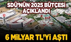 SDÜ’nün 2025 Bütçesi Açıklandı: 6 Milyar TL’yi Aştı