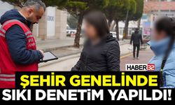 Şehir Genelinde Sıkı Denetim Yapıldı!