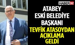 Atabey Eski Belediye Başkanı Tevfik Atasoydan Açıklama Geldi
