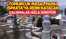Tomurcuk Masal Parkı Isparta’ya Renk Katacak