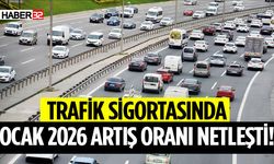 Trafik Sigortasında Ocak 2026 Artış Oranı Netleşti!