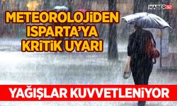 Meteorolojiden Isparta’ya Kritik Uyarı