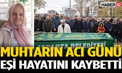 Muhtarın acı günü: Eşi vefat etti