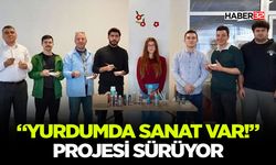 “Yurdumda Sanat Var!” Projesi Sürüyor