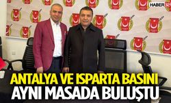 Antalya ve Isparta Basını Aynı Masada Buluştu