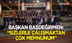 Başkan Başdeğirmen: “Sizlerle çalışmaktan çok memnunum”