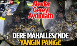 Alevler Geceyi Aydınlattı Dere Mahallesi’nde Yangın Paniği!