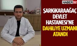Şarkikaraağaç Devlet Hastanesi’ne Dahiliye Uzmanı Atandı
