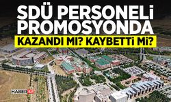 SDÜ Personeli Promosyonda Kazandı Mı? Kaybetti mi?