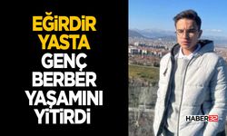 Eğirdir Yasta Genç berber yaşamını yitirdi