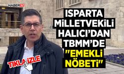 Isparta Milletvekili Halıcı’dan TBMM’de "Emekli Nöbeti"