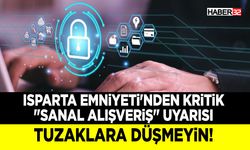 Isparta Emniyeti'nden Kritik "Sanal Alışveriş" Uyarısı