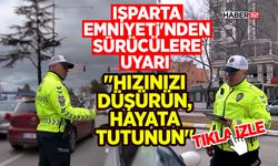 Isparta Emniyeti'nden Sürücülere Uyarı