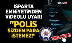 Isparta Emniyetinden Videolu Uyarı