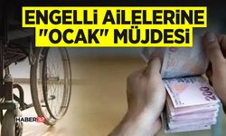 Engelli Ailelerine "Ocak" Müjdesi
