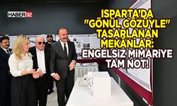 Isparta’da "Gönül Gözüyle" Tasarlanan Mekânlar