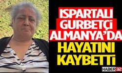 Ispartalı Gurbetçi Almanya’da Hayatını Kaybetti