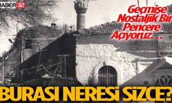 Nostaljik Bir Pencere Açıyoruz… Burası Neresi Sizce?