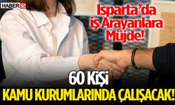 Isparta’da İş Arayanlara Müjde! 60 Kişiye İstihdam Yolda