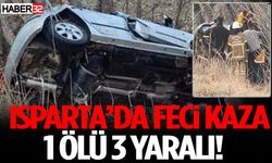 Isparta’da Feci Kaza 1 Ölü 3 Yaralı!