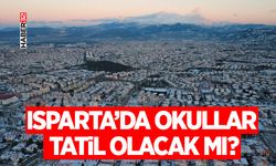 Isparta’da Okullar Tatil Olacak Mı?
