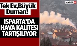 Tek Ev, Büyük Duman! Isparta’da Hava Kalitesi Tartışılıyor
