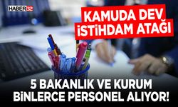 Kamuda Dev İstihdam Atağı: 5 Bakanlık Ve Kurum Binlerce Personel Alıyor!