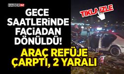 Araç Refüje Çarptı, 2 Yaralı