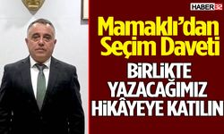 Mehmet Mamaklı’dan Esnafa Seçim Daveti