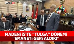 Madeni İş’te "Tulga" Dönemi: "Emaneti Geri Aldık!"