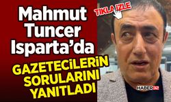 Mahmut Tuncer Isparta’da