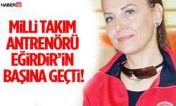Milli Takım Antrenörü Eğirdir’in Başına Geçti!