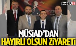 MUSİAD’dan Hayırlı Olsun Ziyareti!
