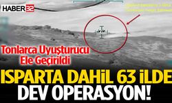Isparta Dahil 63 İlde Dev Operasyon!