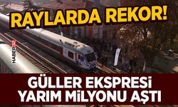 Raylarda Rekor! Güller Ekspresi Yarım Milyonu Aştı
