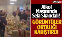 Alkol Masasında Sela Skandalı Tepki Topladı!