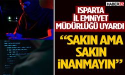 Isparta İl Emniyet Müdürlüğü Uyardı!