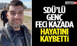 SDÜ’lü Genç Feci Kazada Hayatını Kaybetti!