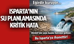 Isparta’nın Su Kaynağı Tehlikede: Direkli Suyu Başka Havzaya Yönlendiriliyor!