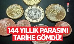 144 Yıllık Parasını Tarihe Gömdü!