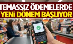 Temassız Ödemelerde Yeni Dönem Başlıyor
