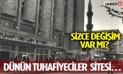 Dünün Tuhafiyeciler Sitesi:Sizce Değişim Var Mı?