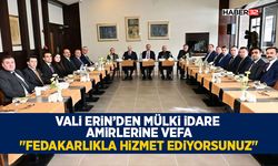 Vali Erin’den Mülki İdare Amirlerine Vefa: "Fedakârlıkla Hizmet Ediyorsunuz"