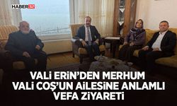 Vali Erin’den Merhum Vali Coş’un Ailesine Anlamlı Vefa Ziyareti
