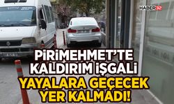 Pirimehmet’te Kaldırım İşgali: Yayalara Geçecek Yer Kalmadı!