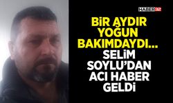 Bir Aydır Yoğun Bakımdaydı…-Selim Soylu’dan Acı Haber Geldi