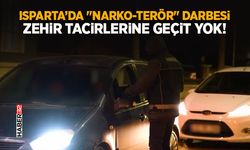 Isparta’da "Narko-T*rör" Darbesi: Zehir Tacirlerine Geçit Yok!