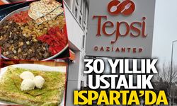 30 Yıllık Ustalık Isparta’da Tepsi Gaziantep Açıldı!