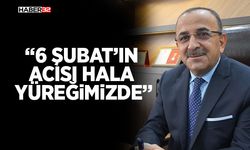 6 Şubat’ın Acısı Hala Yüreğimizde
