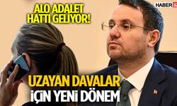 Alo Adalet Hattı Geliyor! Uzayan Davalar İçin Yeni Dönem